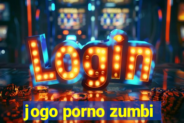 jogo porno zumbi